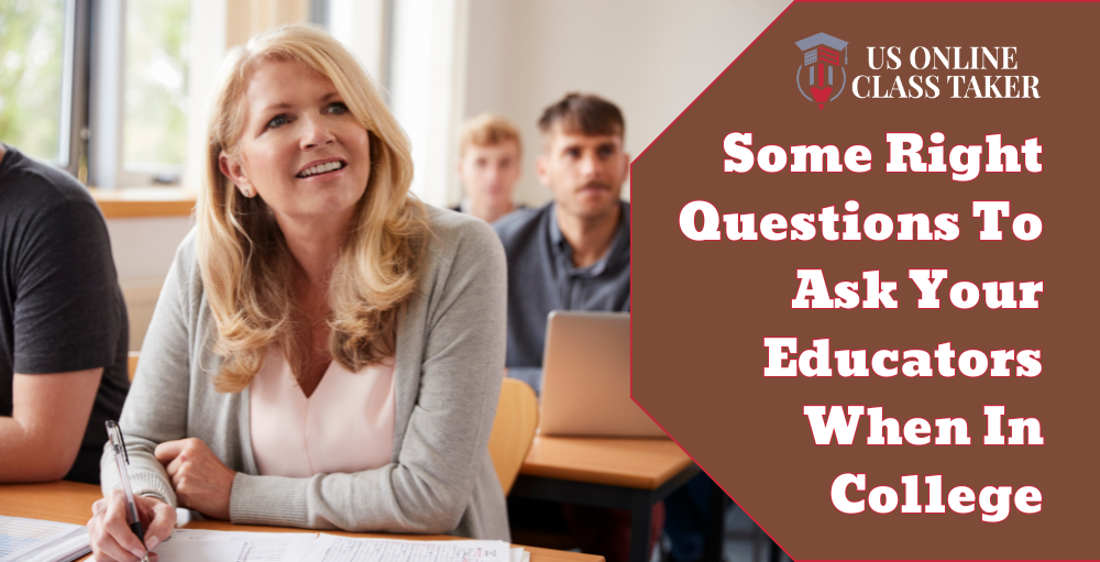 Some Right Questions To Ask Your Educators When In College